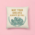 May Your Shelves Throw Pillow