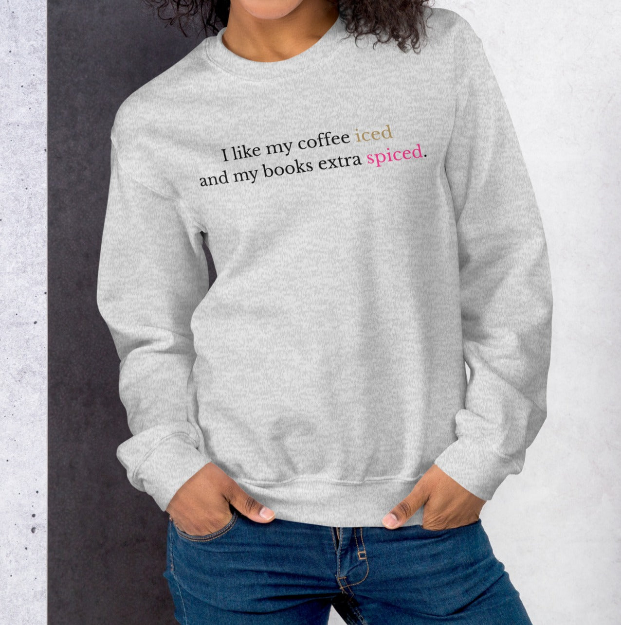 I Like My Coffee Iced Sweatshirt